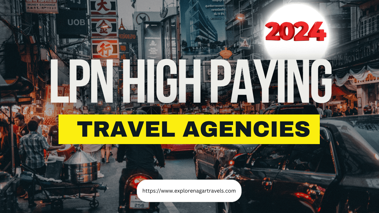 Top Paying LPN Travel Agencies: Your Complete Guide to a Rewarding Career