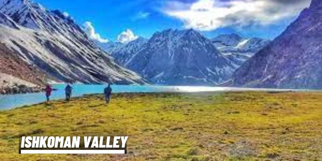 Ishkoman Valley: Best Places to Visit in Ghizar Valley
