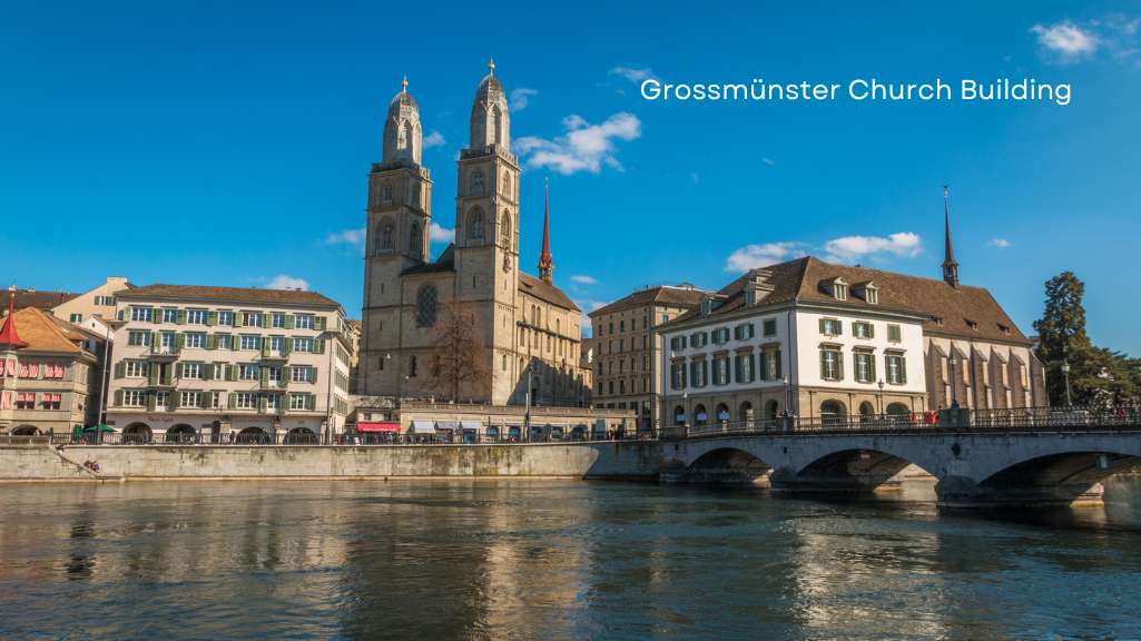 Grossmünster Church building: Best Places to visit in Switzerland