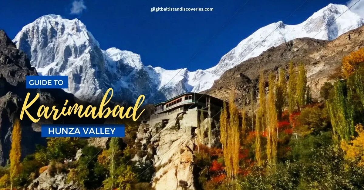 Discover Karimabad and Hunza - Your Ultimate Karakuram Adventure