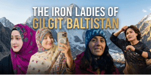 The Iron Ladies of Gilgit-Baltistan Breaking Barriers in Pakistan's Northern Frontier