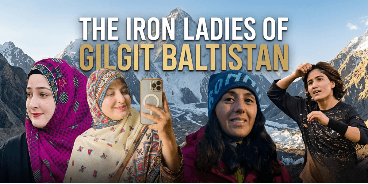 The Iron Ladies of Gilgit-Baltistan Breaking Barriers in Pakistan's Northern Frontier