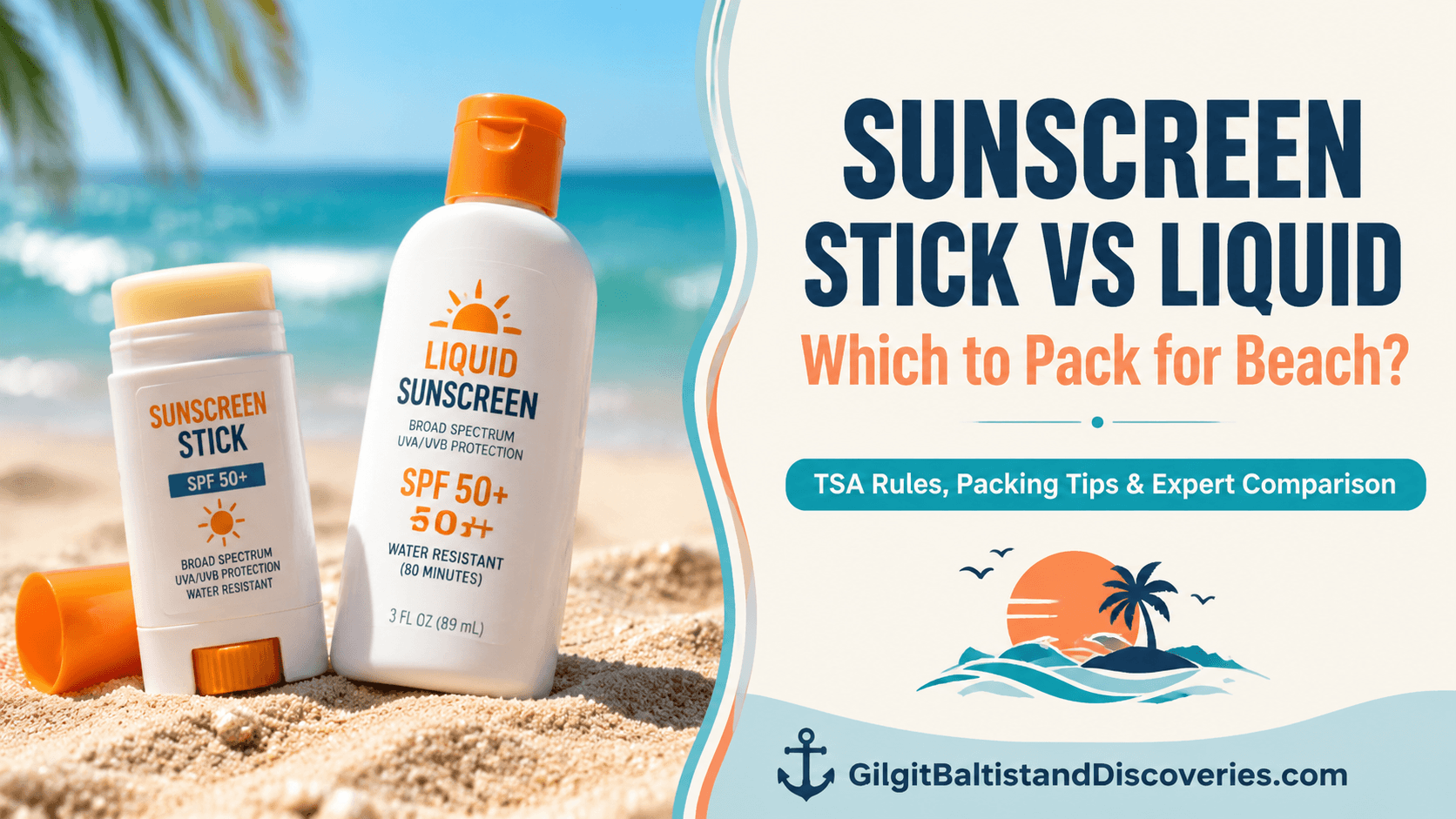 Sunscreen Stick vs Liquid Sunscreen for Beach Travel: Which One Should You Actually Bring